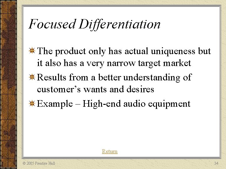 Focused Differentiation The product only has actual uniqueness but it also has a very