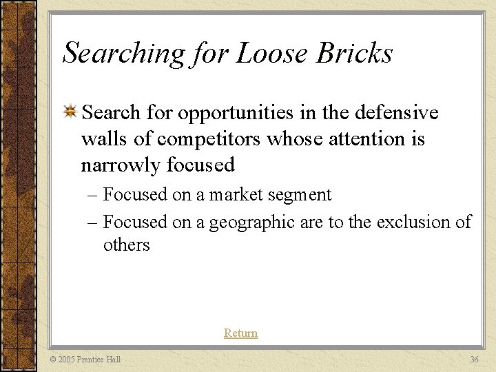 Searching for Loose Bricks Search for opportunities in the defensive walls of competitors whose