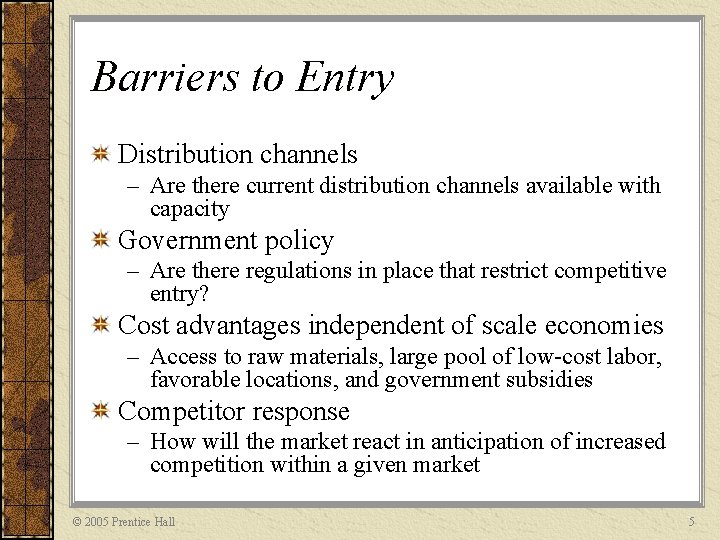 Barriers to Entry Distribution channels – Are there current distribution channels available with capacity