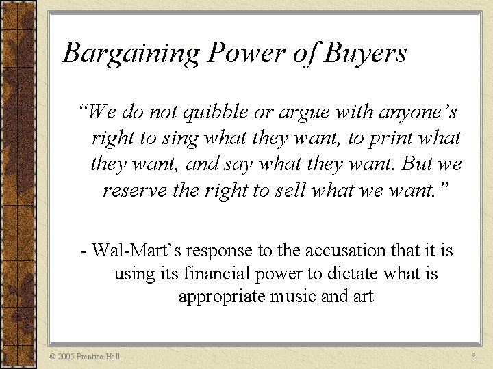 Bargaining Power of Buyers “We do not quibble or argue with anyone’s right to