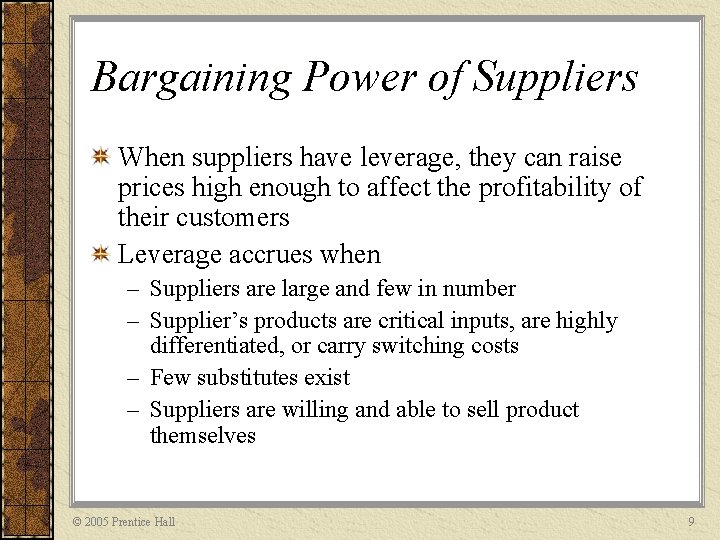 Bargaining Power of Suppliers When suppliers have leverage, they can raise prices high enough