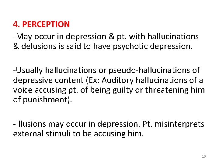 4. PERCEPTION -May occur in depression & pt. with hallucinations & delusions is said