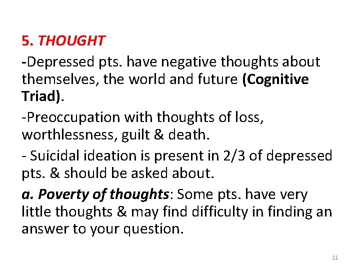 5. THOUGHT -Depressed pts. have negative thoughts about themselves, the world and future (Cognitive