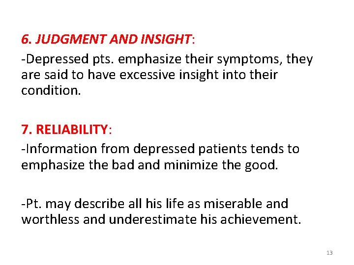 6. JUDGMENT AND INSIGHT: -Depressed pts. emphasize their symptoms, they are said to have