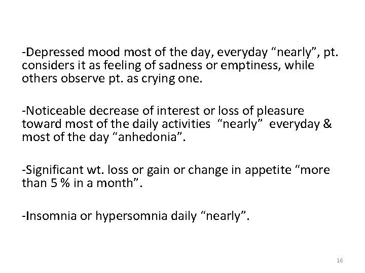 -Depressed mood most of the day, everyday “nearly”, pt. considers it as feeling of