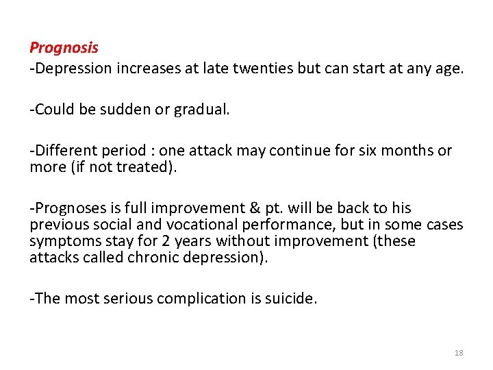 Prognosis -Depression increases at late twenties but can start at any age. -Could be