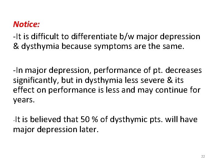 Notice: -It is difficult to differentiate b/w major depression & dysthymia because symptoms are