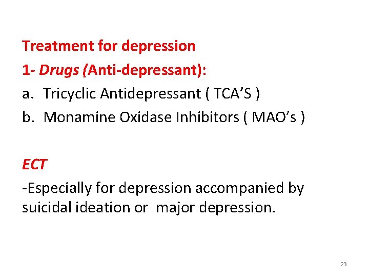 Treatment for depression 1 - Drugs (Anti-depressant): a. Tricyclic Antidepressant ( TCA’S ) b.