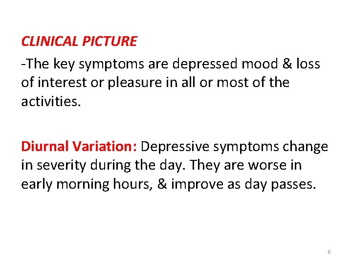 CLINICAL PICTURE -The key symptoms are depressed mood & loss of interest or pleasure