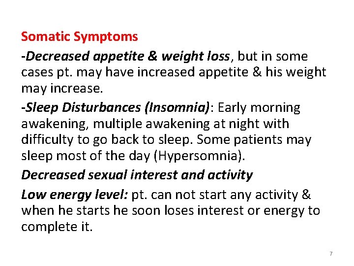 Somatic Symptoms -Decreased appetite & weight loss, but in some cases pt. may have