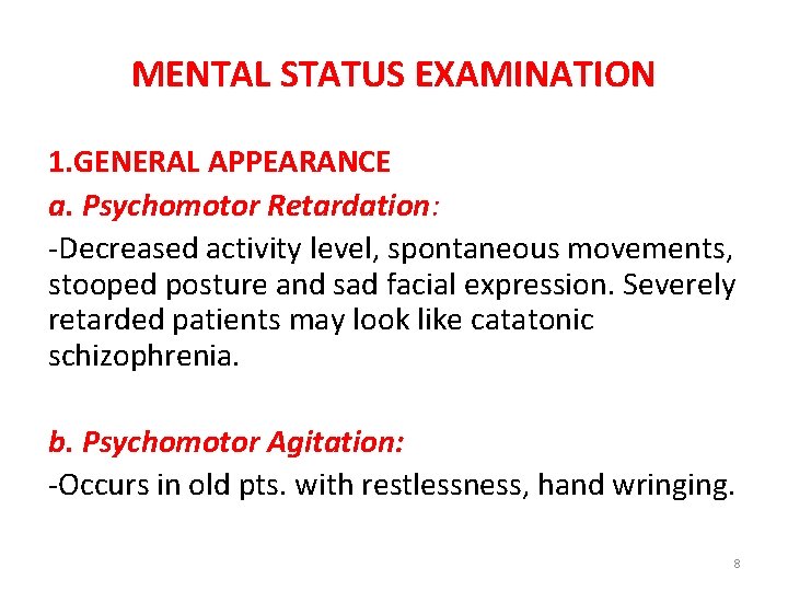 MENTAL STATUS EXAMINATION 1. GENERAL APPEARANCE a. Psychomotor Retardation: -Decreased activity level, spontaneous movements,