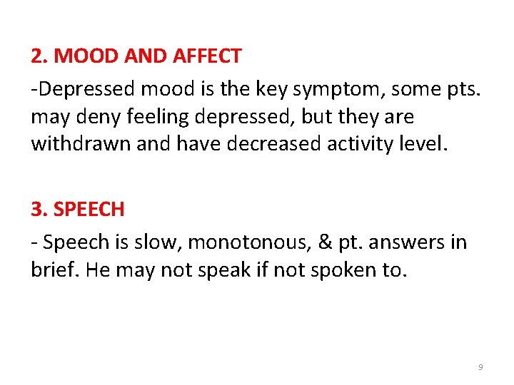 2. MOOD AND AFFECT -Depressed mood is the key symptom, some pts. may deny