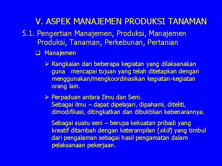 V. ASPEK MANAJEMEN PRODUKSI TANAMAN 5. 1. Pengertian Manajemen, Produksi, Manajemen Produksi, Tanaman, Perkebunan,