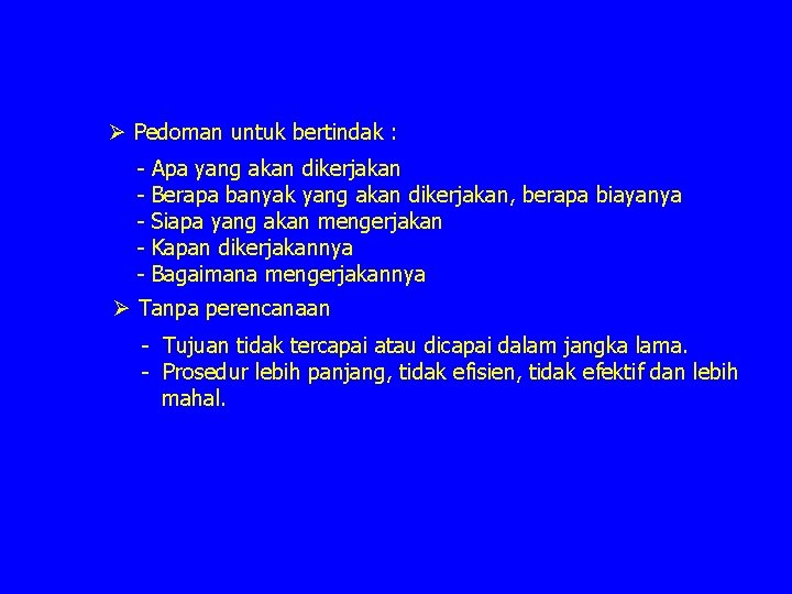 Ø Pedoman untuk bertindak : - Apa yang akan dikerjakan Berapa banyak yang akan