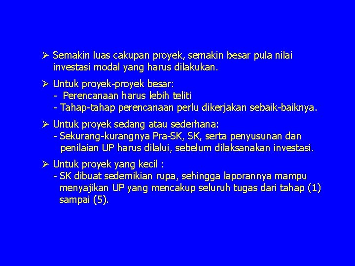 Ø Semakin luas cakupan proyek, semakin besar pula nilai investasi modal yang harus dilakukan.