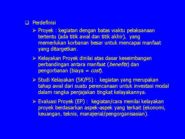 q Perdefinisi Ø Proyek : kegiatan dengan batas waktu pelaksanaan tertentu (ada titik awal