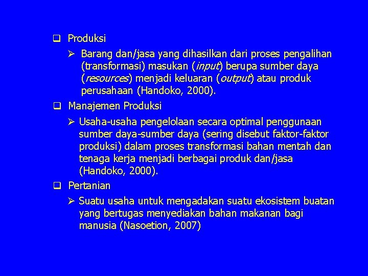 q Produksi Ø Barang dan/jasa yang dihasilkan dari proses pengalihan (transformasi) masukan (input) berupa