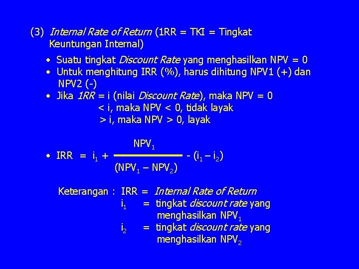 (3) Internal Rate of Return (1 RR = TKI = Tingkat Keuntungan Internal) •