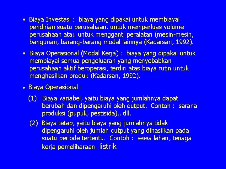  Biaya Investasi : biaya yang dipakai untuk membiayai pendirian suatu perusahaan, untuk memperluas