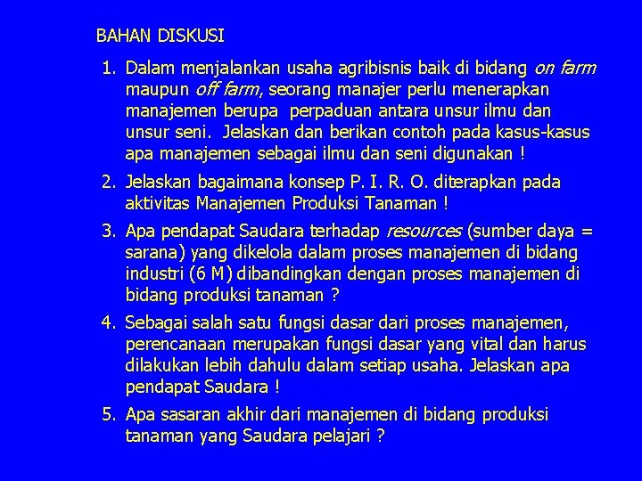 BAHAN DISKUSI 1. Dalam menjalankan usaha agribisnis baik di bidang on farm maupun off