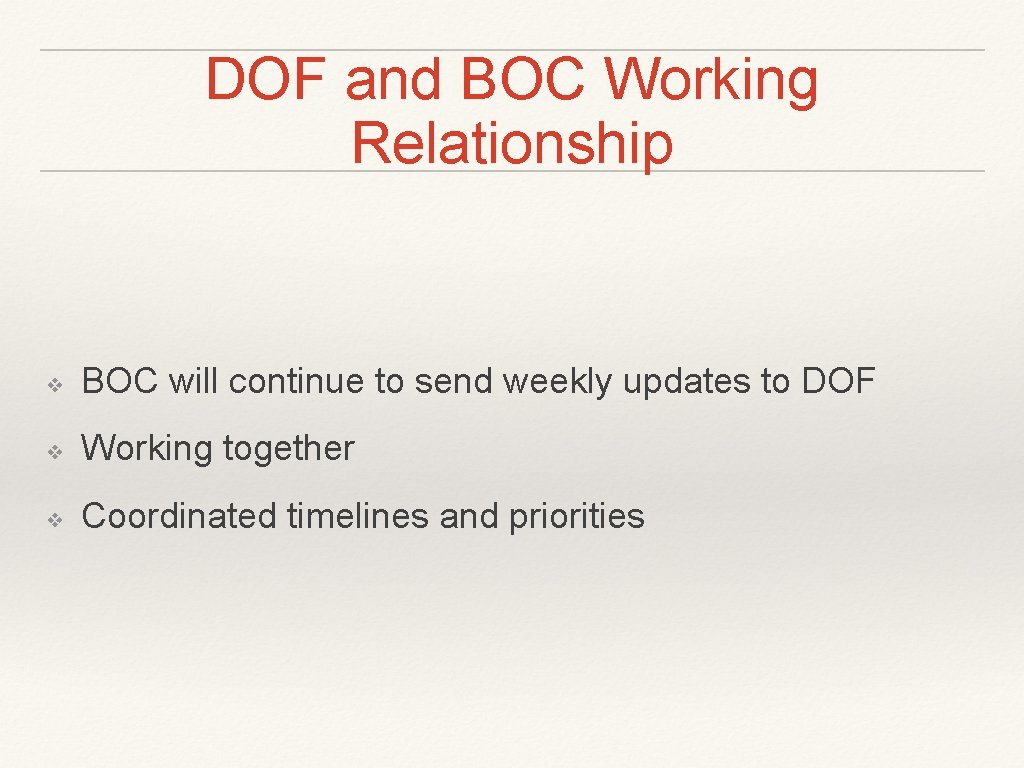 DOF and BOC Working Relationship ❖ BOC will continue to send weekly updates to