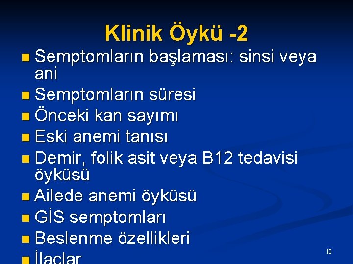 Klinik Öykü -2 n Semptomların başlaması: sinsi veya ani n Semptomların süresi n Önceki
