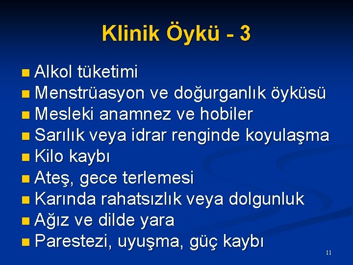 Klinik Öykü - 3 n Alkol tüketimi n Menstrüasyon ve doğurganlık öyküsü n Mesleki