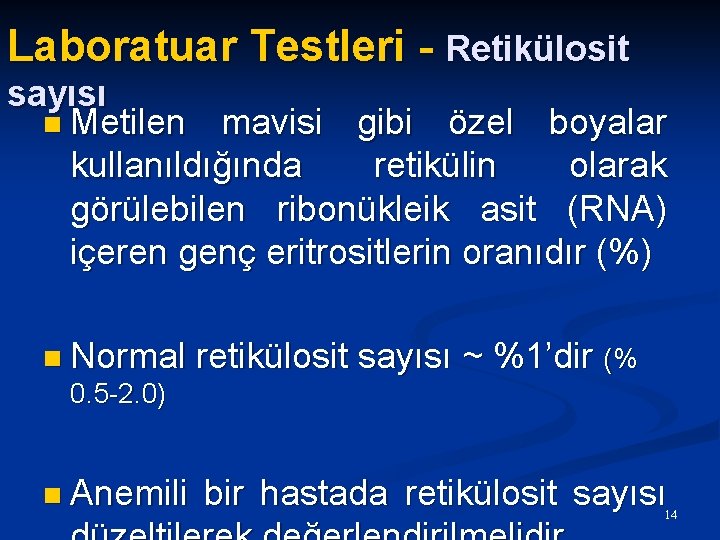 Laboratuar Testleri - Retikülosit sayısı n Metilen mavisi gibi özel boyalar kullanıldığında retikülin olarak