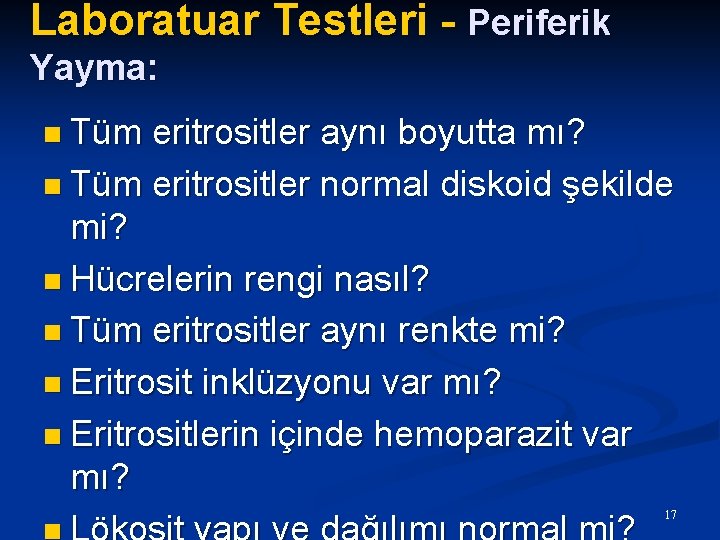 Laboratuar Testleri - Periferik Yayma: n Tüm eritrositler aynı boyutta mı? n Tüm eritrositler