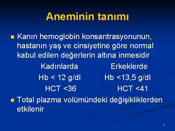 Aneminin tanımı Kanın hemoglobin konsantrasyonunun, hastanın yaş ve cinsiyetine göre normal kabul edilen değerlerin