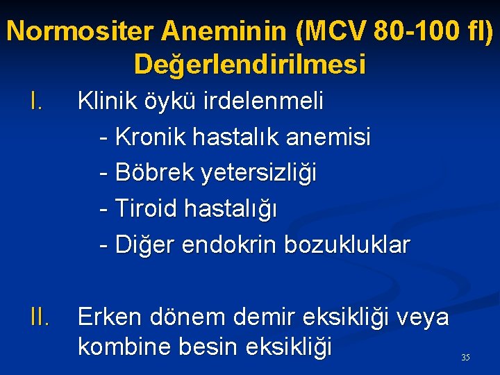 Normositer Aneminin (MCV 80 -100 fl) Değerlendirilmesi I. Klinik öykü irdelenmeli - Kronik hastalık