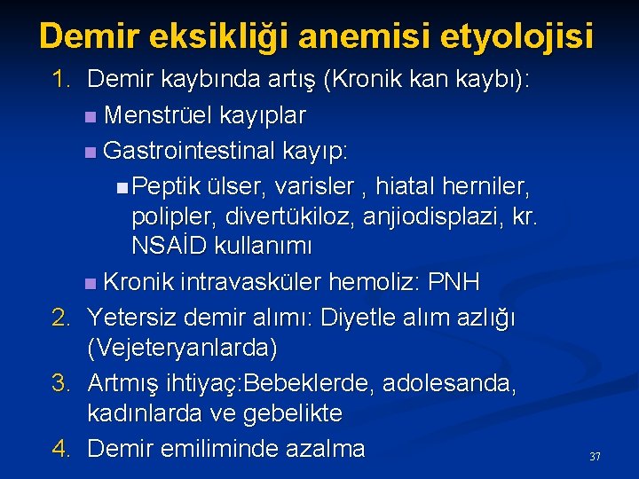 Demir eksikliği anemisi etyolojisi 1. Demir kaybında artış (Kronik kan kaybı): n Menstrüel kayıplar