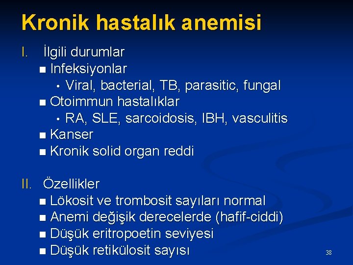 Kronik hastalık anemisi I. İlgili durumlar n Infeksiyonlar • Viral, bacterial, TB, parasitic, fungal