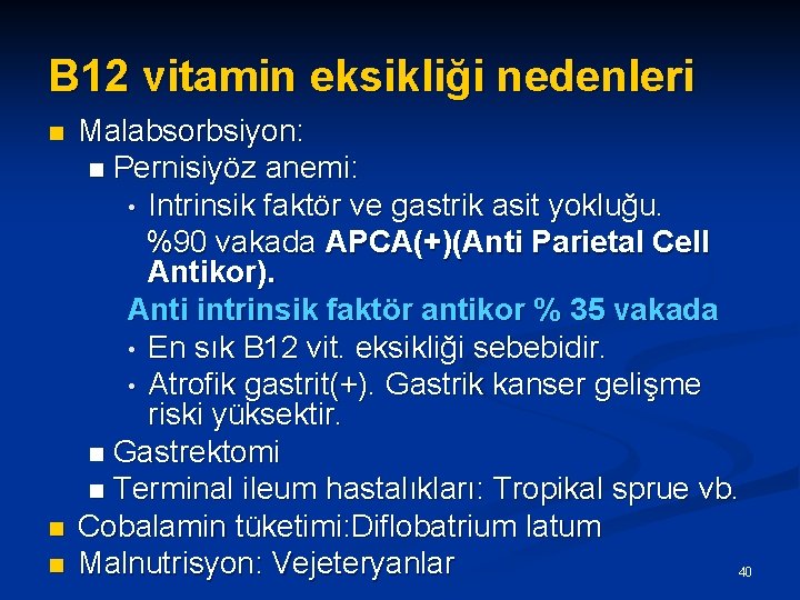 B 12 vitamin eksikliği nedenleri n n n Malabsorbsiyon: n Pernisiyöz anemi: • Intrinsik
