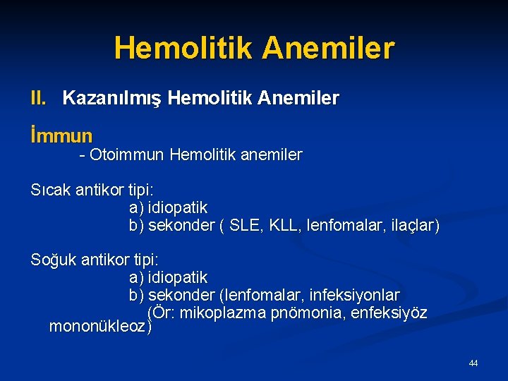Hemolitik Anemiler II. Kazanılmış Hemolitik Anemiler İmmun - Otoimmun Hemolitik anemiler Sıcak antikor tipi: