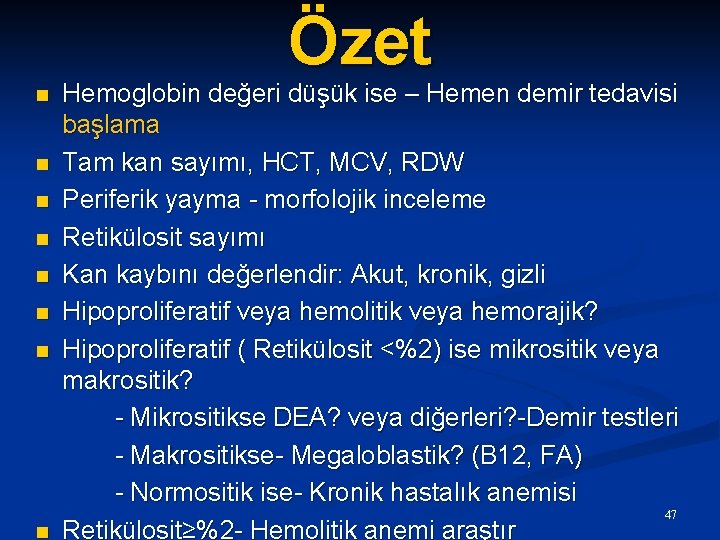 Özet n n n n Hemoglobin değeri düşük ise – Hemen demir tedavisi başlama