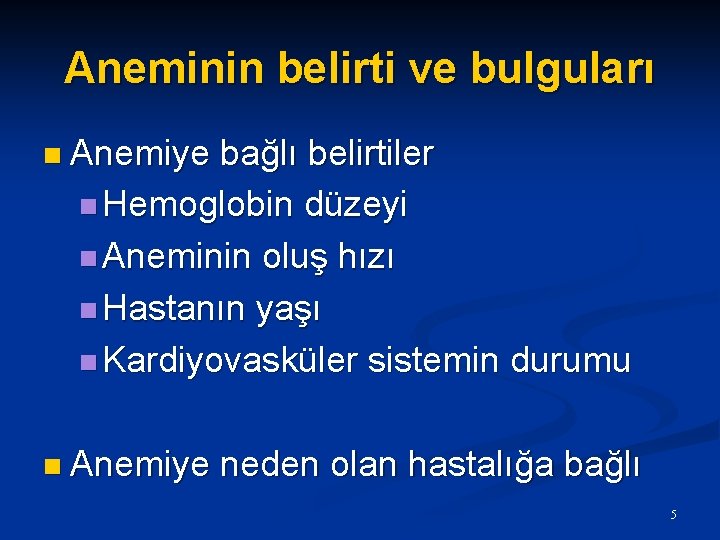 Aneminin belirti ve bulguları n Anemiye bağlı belirtiler n Hemoglobin düzeyi n Aneminin oluş