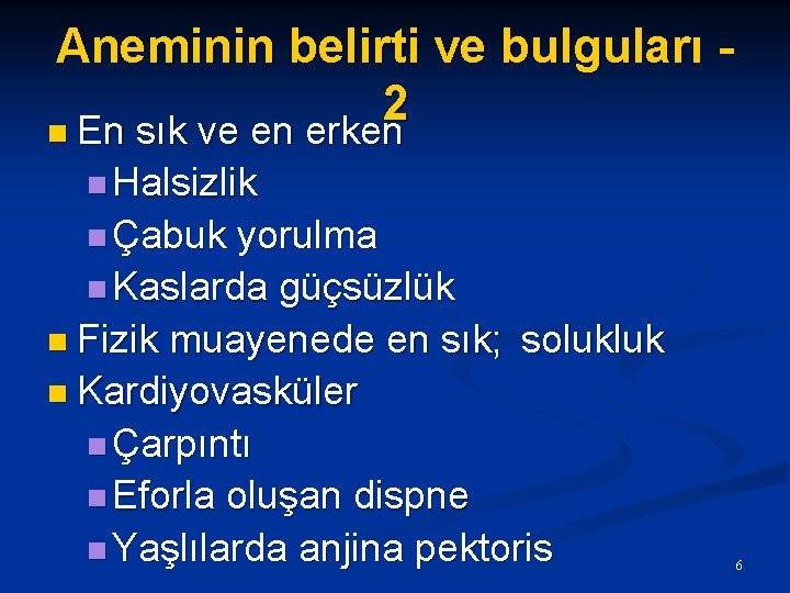 Aneminin belirti ve bulguları 2 n En sık ve en erken n Halsizlik n