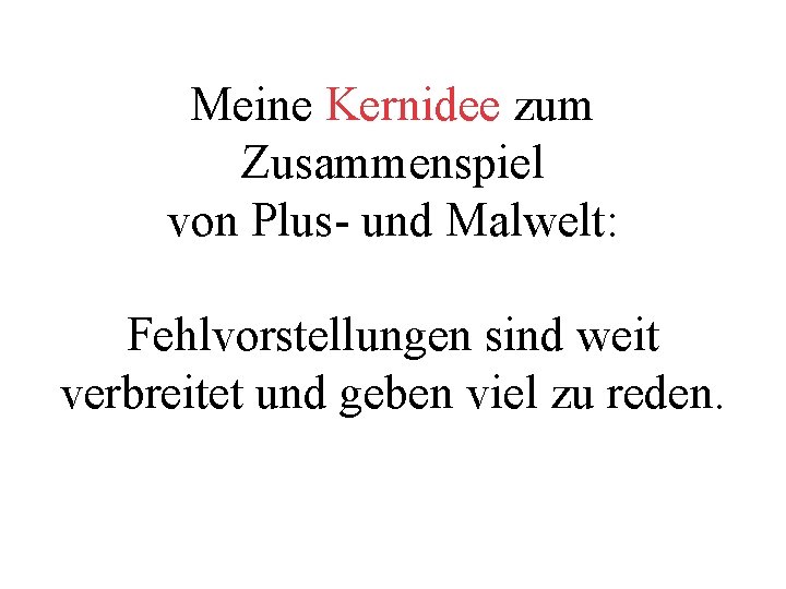 Meine Kernidee zum Zusammenspiel von Plus- und Malwelt: Fehlvorstellungen sind weit verbreitet und geben