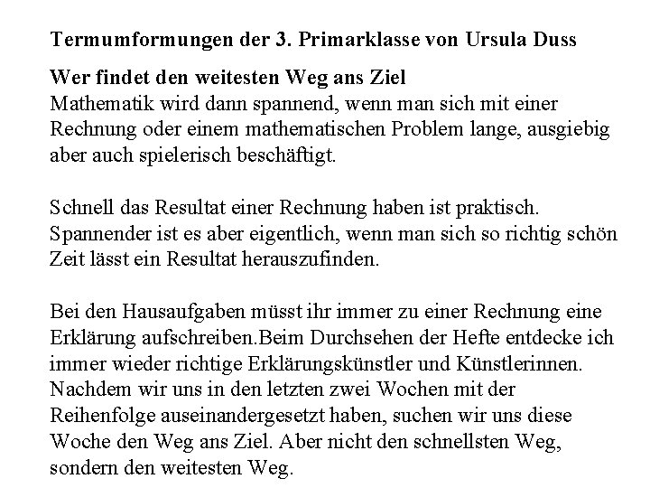 Termumformungen der 3. Primarklasse von Ursula Duss Wer findet den weitesten Weg ans Ziel