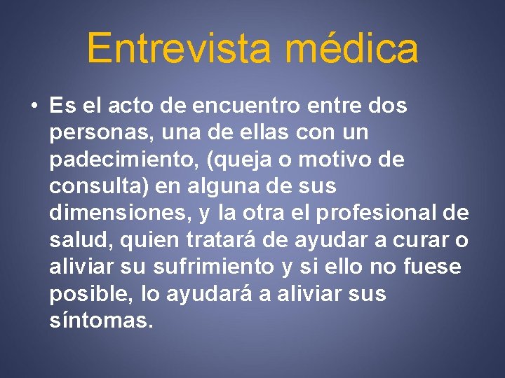 Entrevista médica • Es el acto de encuentro entre dos personas, una de ellas