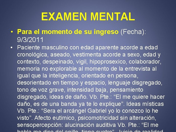 EXAMEN MENTAL • Para el momento de su ingreso (Fecha): 9/3/2011 • Paciente masculino