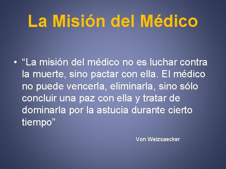 La Misión del Médico • “La misión del médico no es luchar contra la