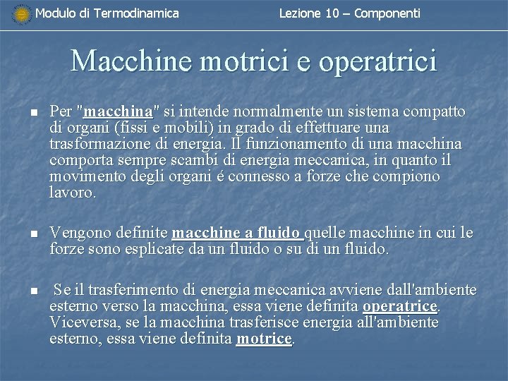 Modulo di Termodinamica Lezione 10 – Componenti Macchine motrici e operatrici n Per "macchina" Modulo di Termodinamica Lezione 10 – Componenti Macchine motrici e operatrici n Per "macchina"