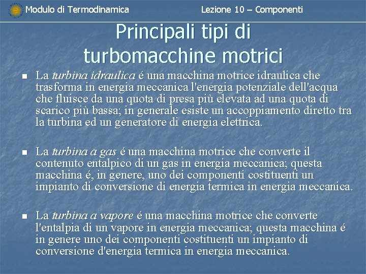 Modulo di Termodinamica Lezione 10 – Componenti Principali tipi di turbomacchine motrici n La Modulo di Termodinamica Lezione 10 – Componenti Principali tipi di turbomacchine motrici n La