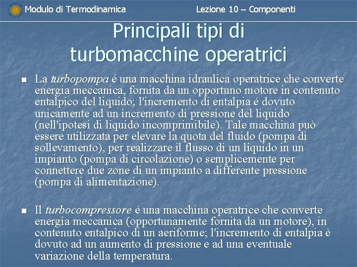 Modulo di Termodinamica Lezione 10 – Componenti Principali tipi di turbomacchine operatrici n La Modulo di Termodinamica Lezione 10 – Componenti Principali tipi di turbomacchine operatrici n La