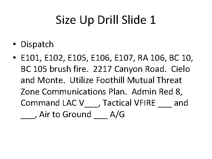 Size Up Drill Slide 1 • Dispatch • E 101, E 102, E 105, Size Up Drill Slide 1 • Dispatch • E 101, E 102, E 105,