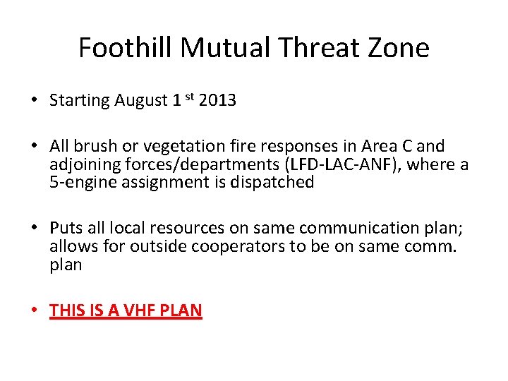 Foothill Mutual Threat Zone • Starting August 1 st 2013 • All brush or Foothill Mutual Threat Zone • Starting August 1 st 2013 • All brush or