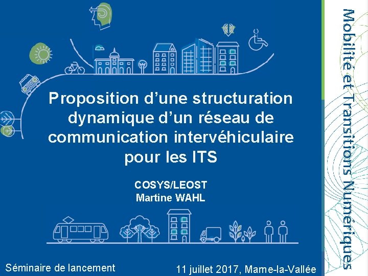 COSYS/LEOST Martine WAHL Séminaire de lancement 11 juillet 2017, Marne-la-Vallée Mobilité et Transitions Numériques