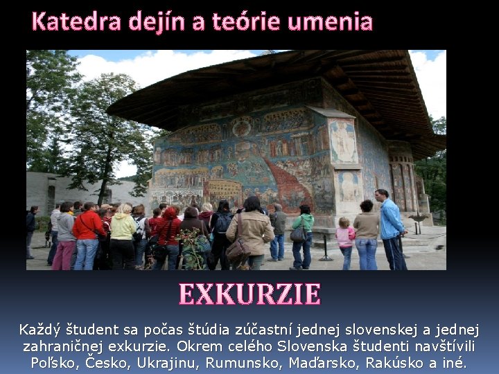 Katedra dejín a teórie umenia EXKURZIE Každý študent sa počas štúdia zúčastní jednej slovenskej